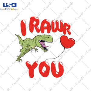 Valentine Gift, I Rawr You Diy Crafts Svg Files For Cricut, Silhouette Sublimation Files