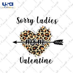 Valentine Mom Gift, Sorry Ladies Mom Valentine Diy Crafts Svg Files For Cricut, Silhouette Sublimation Files