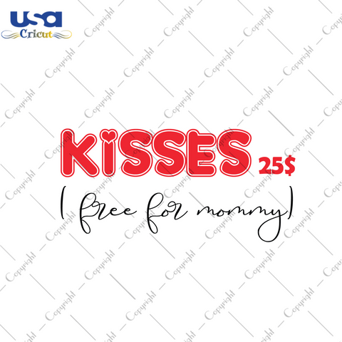 Valentines Day Gift, Kisses Free For Mommy Diy Crafts Svg Files For Cricut, Silhouette Sublimation Files