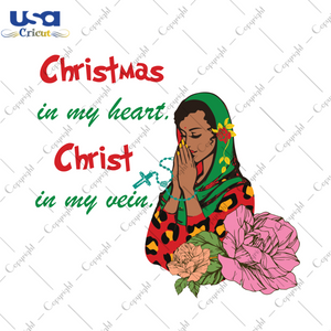 Christmas In My Heart Christ In My Vein Diy Crafts Svg Files For Cricut, Silhouette Sublimation Files