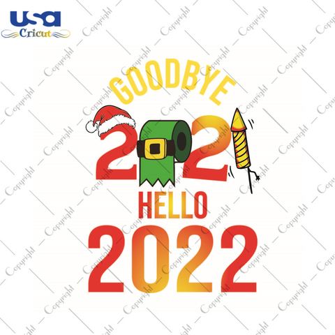 Happy New Year, Goodbye 2021 Hello 2022 Diy Crafts Svg Files For Cricut, Silhouette Sublimation Files