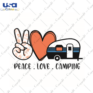 Camping Lover Gift, Peace Love Camping Gift Diy Crafts Svg Files For Cricut, Silhouette Sublimation Files