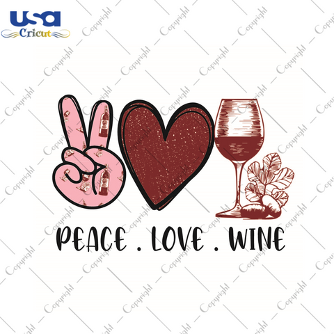 Wine Lover Gift, Peace Love Wine Gift Diy Crafts Svg Files For Cricut, Silhouette Sublimation Files