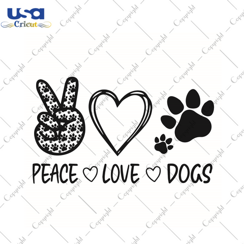 Dogs Lover Gift, Peace Love Dogs Gift Diy Crafts Svg Files For Cricut, Silhouette Sublimation Files