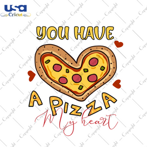 Valentine Gift, You Have A Pizza My Heart Diy Crafts Svg Files For Cricut, Silhouette Sublimation Files