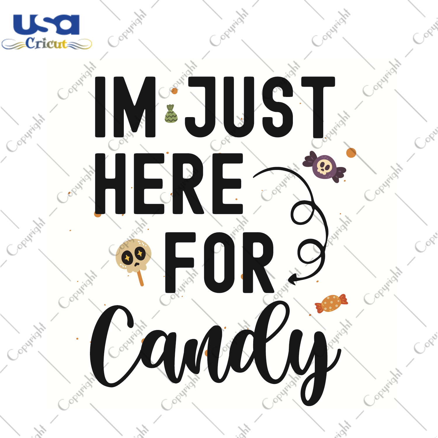 Im Just Here For Candy Halloween Gifts Diy Crafts Svg Files For Cricut, Silhouette Sublimation Files