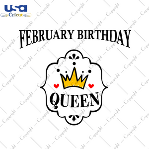 Birthday Gifts February Birthday Queen Diy Crafts Svg Files For Cricut, Silhouette Sublimation Files