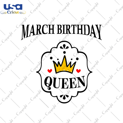 Birthday Gifts March Birthday Queen Diy Crafts Svg Files For Cricut, Silhouette Sublimation Files