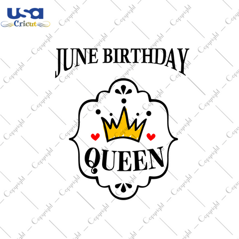 Birthday Gifts June Birthday Queen Diy Crafts Svg Files For Cricut, Silhouette Sublimation Files