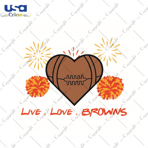 American Football, Live Love Nfl Browns Diy Crafts Svg Files For Cricut, Silhouette Sublimation Files