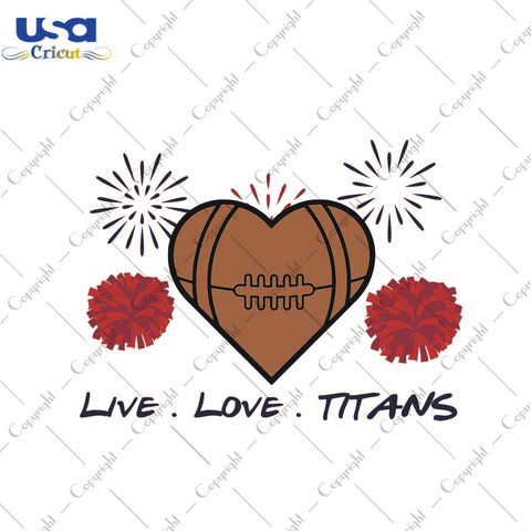 American Football, Live Love Nfl Titans Diy Crafts Svg Files For Cricut, Silhouette Sublimation Files