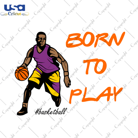 Basketball Player Gifts Svg Cricut Born To Play Shirt Design Ideas Instant Download