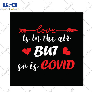 Valentines Day Gift, Love Is In The Air But So Is Covid Diy Crafts Svg Files For Cricut, Silhouette Sublimation Files