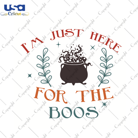 Im Just Here For The Boos Halloween Shirt Idea Diy Crafts Svg Files For Cricut, Silhouette Sublimation Files