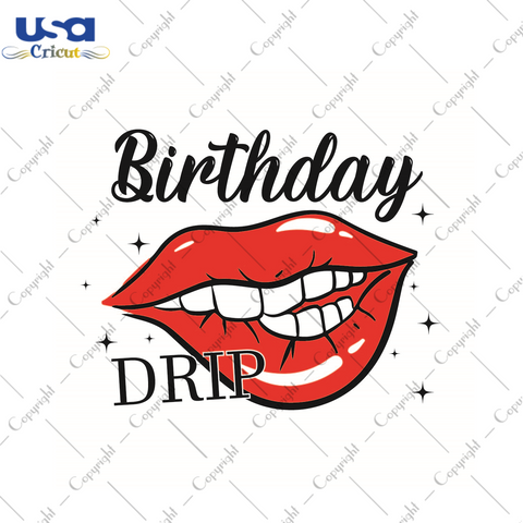 Birthday Lips Drip Gift Svg Files For Cricut, Silhouette Sublimation Files