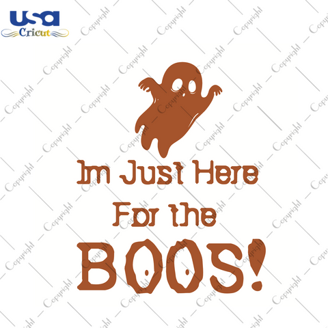 Halloween Boo Gift, Im Just Here For The Boos Diy Crafts Svg Files For Cricut, Silhouette Sublimation Files