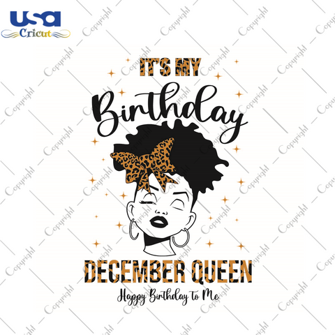 Its My Birthday Gift, December Queen Happy Birthday To Me Diy Crafts Svg Files For Cricut, Silhouette Sublimation Files