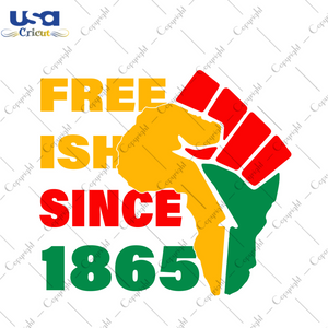 Black History Freeish Since 1865 Diy Crafts Svg Files For Cricut, Silhouette Sublimation Files