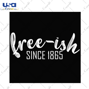 Juneteenth Gift Idea Freeish Since 1865 Diy Crafts Svg Files For Cricut, Silhouette Sublimation Files