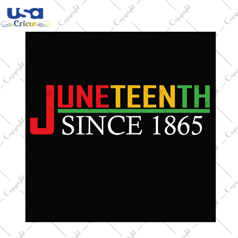 Juneteenth Since 1865 Design For Tshirt Making Diy Crafts Svg Files For Cricut, Silhouette Sublimation Files