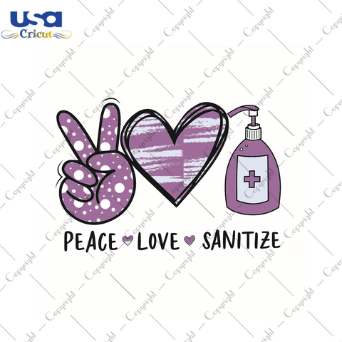 Peace Love Sanitize Gift Diy Crafts Svg Files For Cricut, Silhouette Sublimation Files