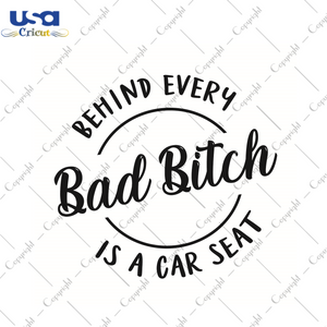 Behind Every Bad Bitch Is A Car Seat Gift Diy Crafts Svg Files For Cricut, Silhouette Sublimation Files