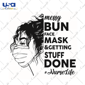 Nurse Life Gift, Messy Bun Face Mask Diy Crafts Svg Files For Cricut, Silhouette Sublimation Files