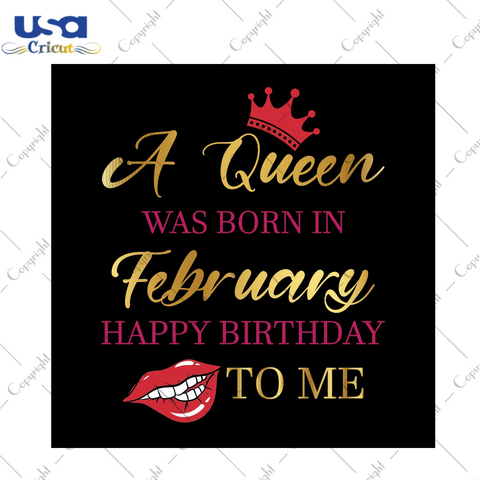 A Queen Was Born In February Happy Birthday To Me Gift Svg Files For Cricut, Silhouette Sublimation Files