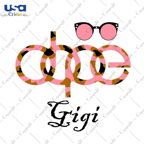 Dope Gigi Is Unique Design Gift For Gigi Cameo Htv Print & Svg Instant Dowload Files