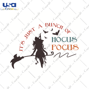 Halloween Witches Gift, Its Just A Bunch Of Hocus Pocus Diy Crafts Svg Files For Cricut, Silhouette Sublimation Files