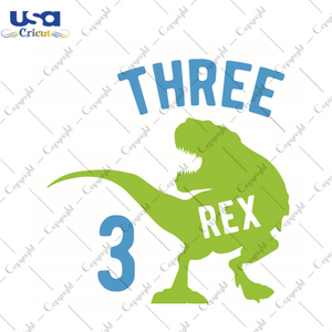 Dinosaur Birthday Boy Gift, Three Rex Diy Crafts Svg Files For Cricut, Silhouette Sublimation Files