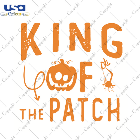 King Of The Patch Halloween Gift Idea Diy Crafts Svg Files For Cricut, Silhouette Sublimation Files