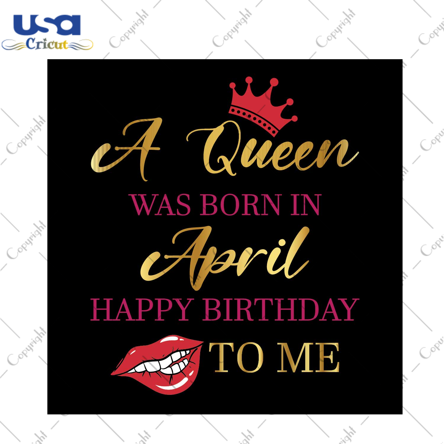 A Queen Was Born In April Happy Birthday To Me Gift Svg Files For Cricut, Silhouette Sublimation Files