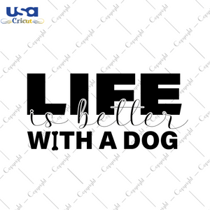 Valentines Day Gift, Life Is Better With A Dog Diy Crafts Svg Files For Cricut, Silhouette Sublimation Files