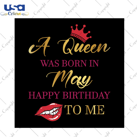 A Queen Was Born In May Happy Birthday To Me Gift Svg Files For Cricut, Silhouette Sublimation Files