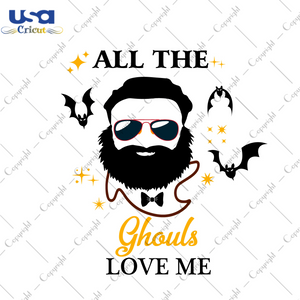 Halloween 2021, All The Ghouls Love Me Diy Crafts Svg Files For Cricut, Silhouette Sublimation Files