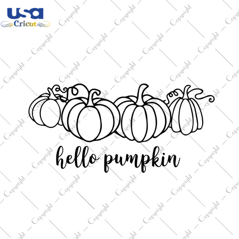 Thanksgiving Gift, Hello Pumpkin Vector Diy Crafts Svg Files For Cricut, Silhouette Sublimation Files