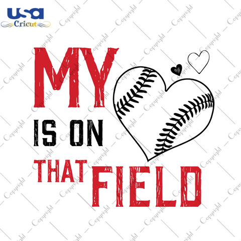 Baseball Gift, My Heart Is On That Field Diy Crafts Svg Files For Cricut, Silhouette Sublimation Files