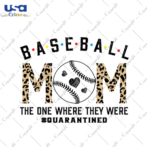 Baseball Mom Gift, The One Where They Were Quarantined Diy Crafts Svg Files For Cricut, Silhouette Sublimation Files