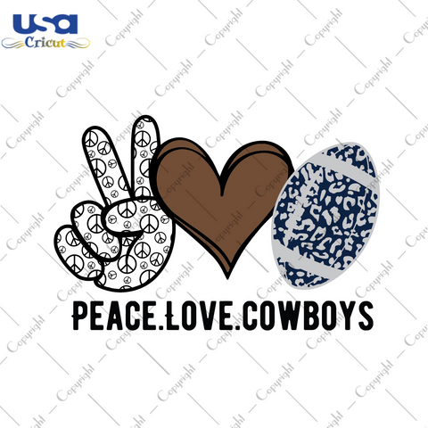 American Football, Nfl Peace Love Cowboys Diy Crafts Svg Files For Cricut, Silhouette Sublimation Files