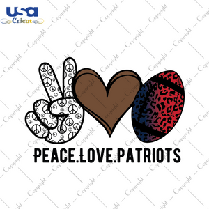 American Football, Nfl Peace Love Patriots Diy Crafts Svg Files For Cricut, Silhouette Sublimation Files