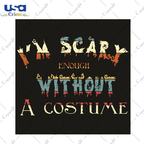 Im Scary Enough Without A Costume Halloween Vintage Shirt Design Diy Crafts Svg Files For Cricut, Silhouette Sublimation Files