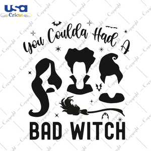 Halloween Gift, You Coulda Had A Bad Witch Diy Crafts Svg Files For Cricut, Silhouette Sublimation Files