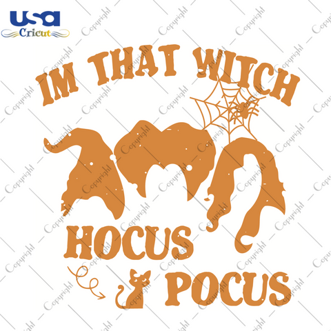 Im That Witch Hocus Pocus Halloween Gift Diy Crafts Svg Files For Cricut, Silhouette Sublimation Files