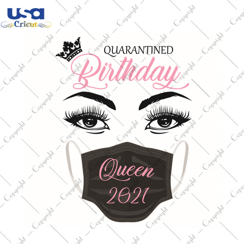 Quarantined Birthday Queen 2021 Gift Idea Diy Crafts Svg Files For Cricut, Silhouette Sublimation Files