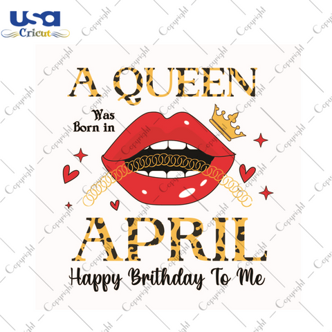 Happy Birthday, April Queen Diy Crafts Svg Files For Cricut, Silhouette Sublimation Files