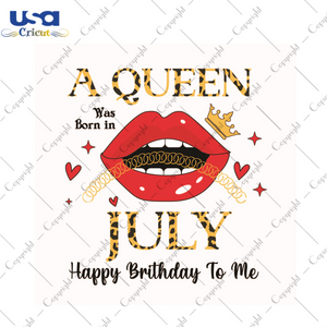 Happy Birthday, July Queen Diy Crafts Svg Files For Cricut, Silhouette Sublimation Files