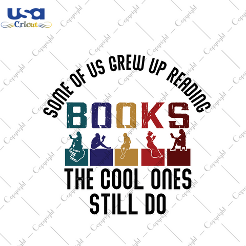 Book Lover Gift, Books The Cool Ones Still Do Diy Crafts Svg Files For Cricut, Silhouette Sublimation Files