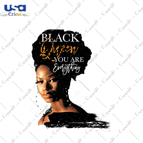 Black Queen you Are Everything Best Gifts For Afro Girl Diy Crafts PNG Files For Cricuts, Silhouette Sublimation Files