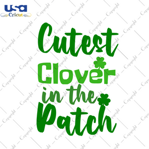 St Patricks Day Cutest Clover In The Patch Diy Crafts Svg Files For Cricut, Silhouette Sublimation Files